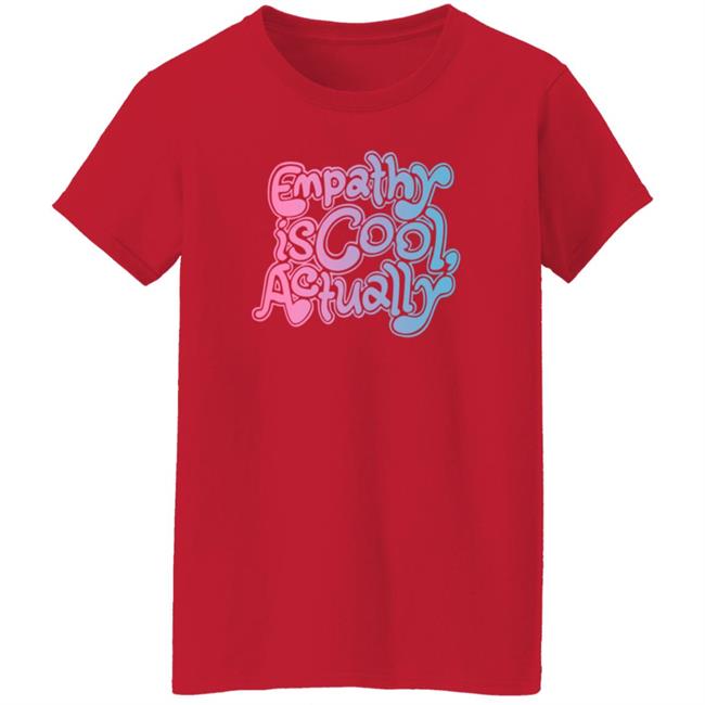 Empathy Is Cool Actually Shirt Catawampus Ink Merch Empathy Is Cool Actually Shirt Catawampus Ink Merch