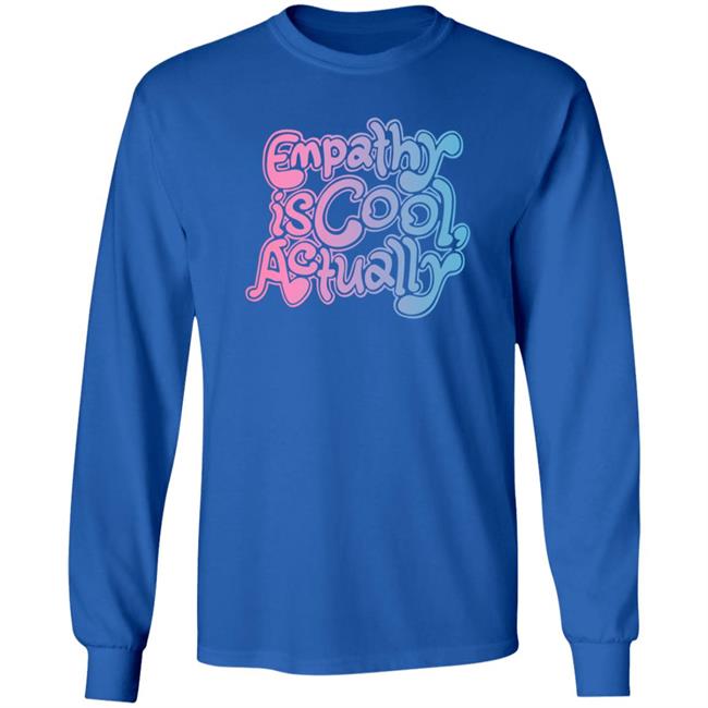 Empathy Is Cool Actually Shirt Catawampus Ink Merch Empathy Is Cool Actually Shirt Catawampus Ink Merch