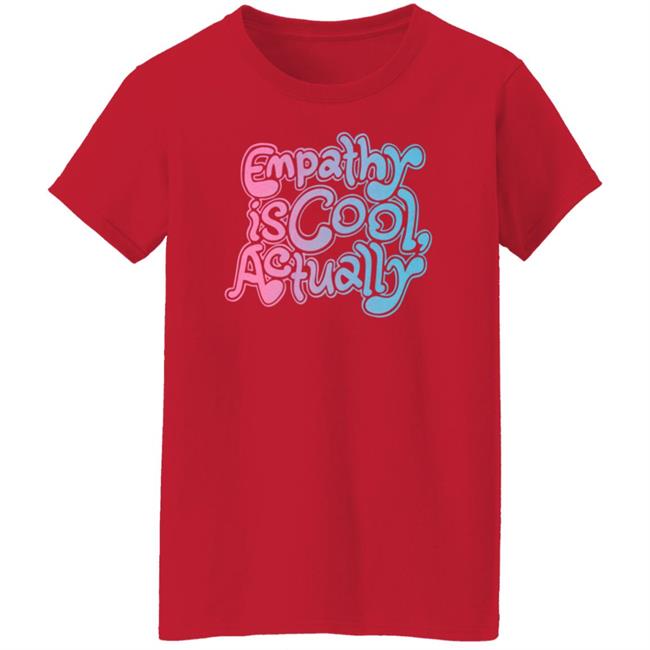 Empathy Is Cool Actually Shirt Catawampus Store Empathy Is Cool Actually Shirt Catawampus Store