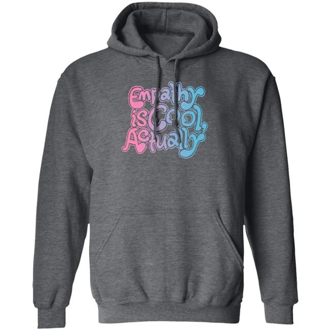 Empathy Is Cool Actually Shirt Catawampus Store Empathy Is Cool Actually Shirt Catawampus Store