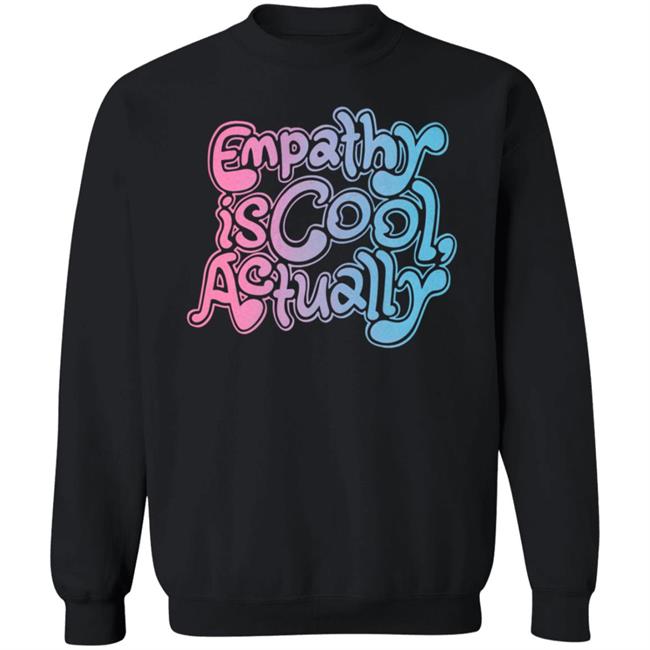 Empathy Is Cool Actually Shirt Catawampus Store Empathy Is Cool Actually Shirt Catawampus Store