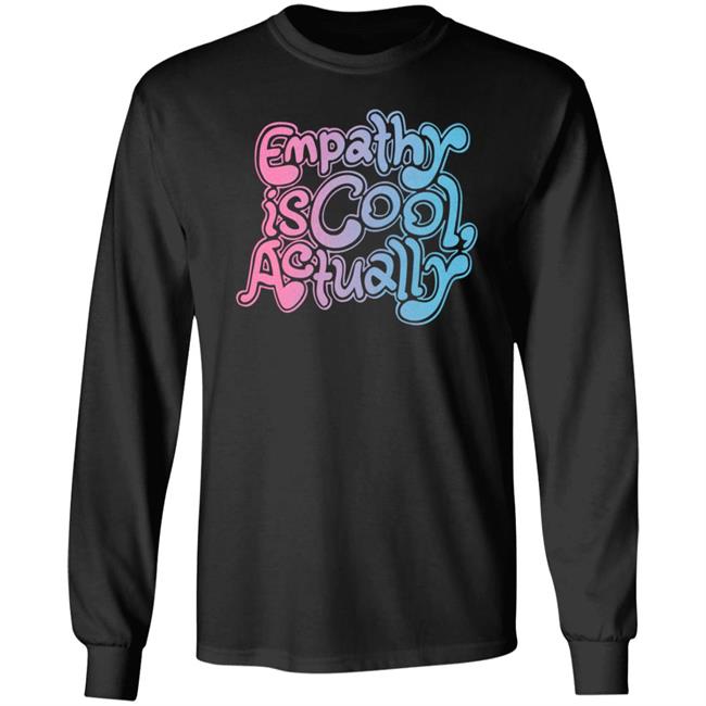 Empathy Is Cool Actually Shirt Catawampus Store Empathy Is Cool Actually Shirt Catawampus Store