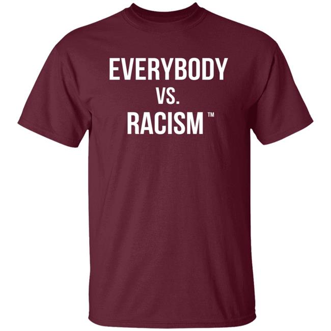 Everybody Vs Racism Hoodie Everybody Vs Racism Merch Everybody Vs Racism Hoodie Everybody Vs Racism Merch