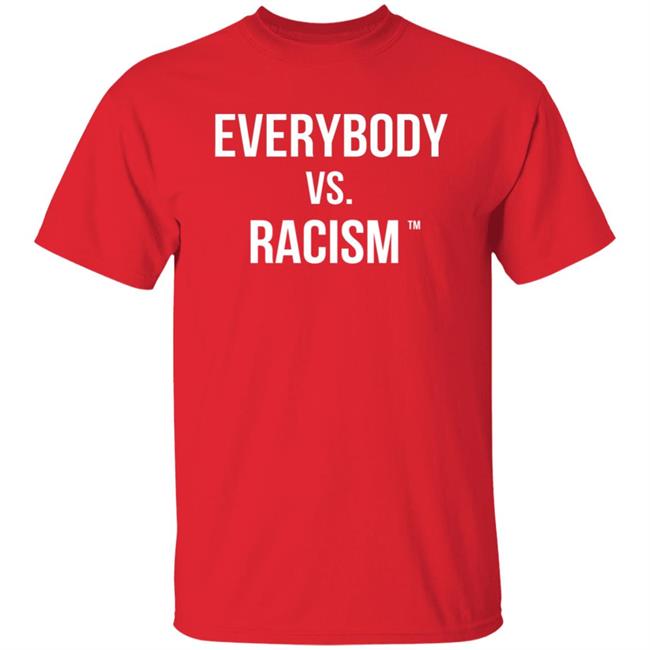 Everybody Vs Racism Hoodie Everybody Vs Racism Merch Everybody Vs Racism Hoodie Everybody Vs Racism Merch