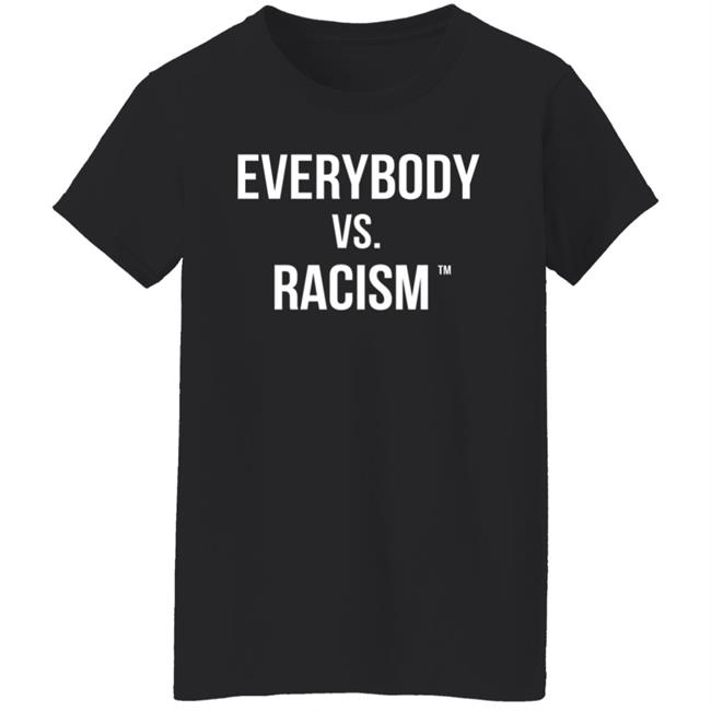 Everybody Vs Racism Hoodie Everybody Vs Racism Merch Everybody Vs Racism Hoodie Everybody Vs Racism Merch