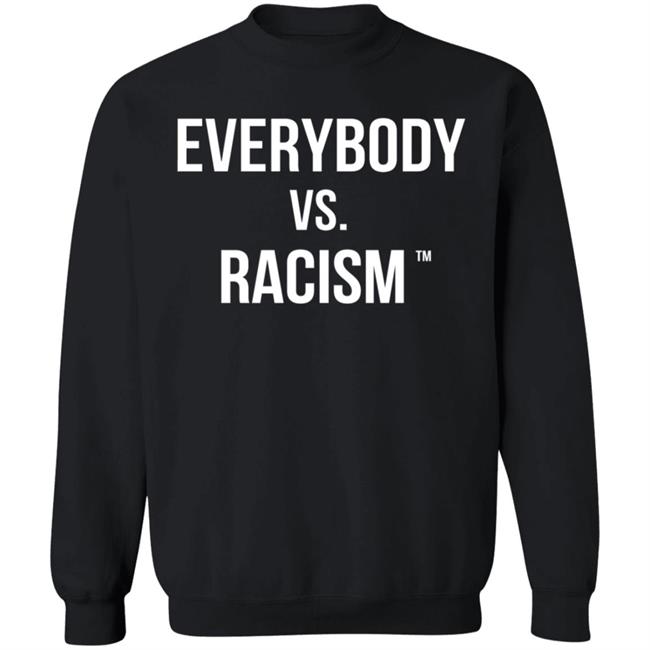 Everybody Vs Racism Hoodie Everybody Vs Racism Merch Everybody Vs Racism Hoodie Everybody Vs Racism Merch