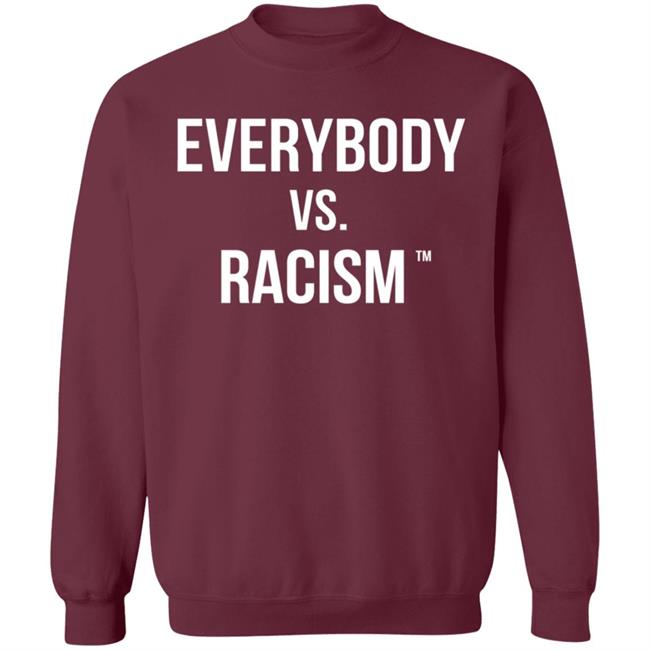 Everybody Vs Racism Hoodie Everybody Vs Racism Merch Everybody Vs Racism Hoodie Everybody Vs Racism Merch