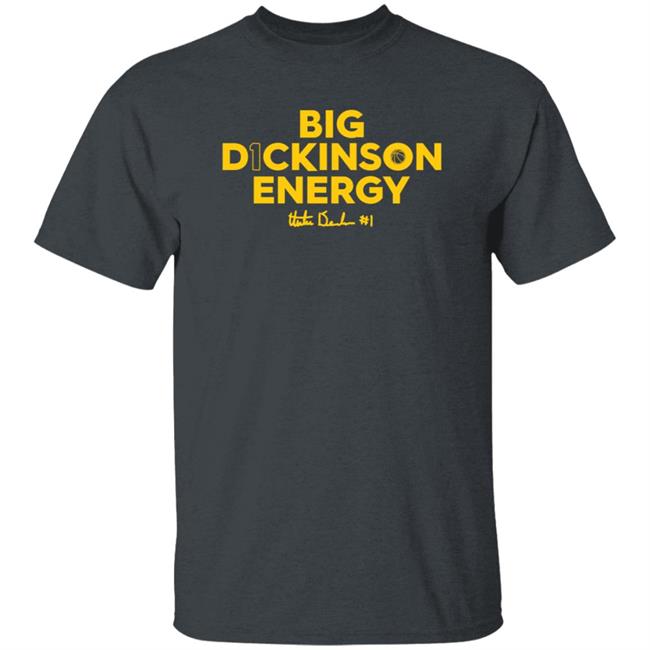 Big Dickinson Energy Shirt Theplayerstrunk Store Big Dickinson Energy Shirt Hoodie Sweatshirt Big Dickinson Energy Shirt Theplayerstrunk Store Big Dickinson Energy Shirt Hoodie Sweatshirt