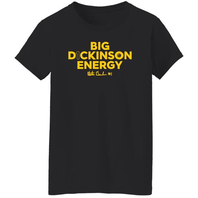 Big Dickinson Energy Shirt Theplayerstrunk Store Big Dickinson Energy Shirt Hoodie Sweatshirt Big Dickinson Energy Shirt Theplayerstrunk Store Big Dickinson Energy Shirt Hoodie Sweatshirt