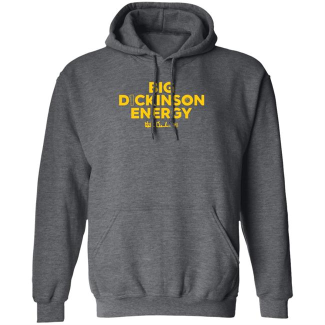 Big Dickinson Energy Shirt Theplayerstrunk Store Big Dickinson Energy Shirt Hoodie Sweatshirt Big Dickinson Energy Shirt Theplayerstrunk Store Big Dickinson Energy Shirt Hoodie Sweatshirt