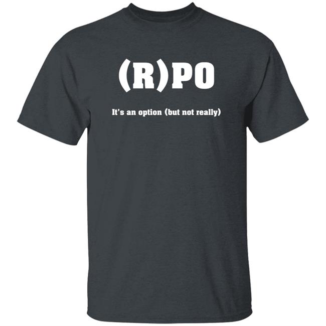 RPO It's An Option But Not Really Shirt Thomas R Petersen RPO It's An Option But Not Really Shirt Hoodie Sweatshirt RPO It's An Option But Not Really Shirt Thomas R Petersen RPO It's An Option But Not Really Shirt Hoodie Sweatshirt