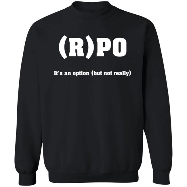 RPO It's An Option But Not Really Shirt Thomas R Petersen RPO It's An Option But Not Really Shirt Hoodie Sweatshirt RPO It's An Option But Not Really Shirt Thomas R Petersen RPO It's An Option But Not Really Shirt Hoodie Sweatshirt