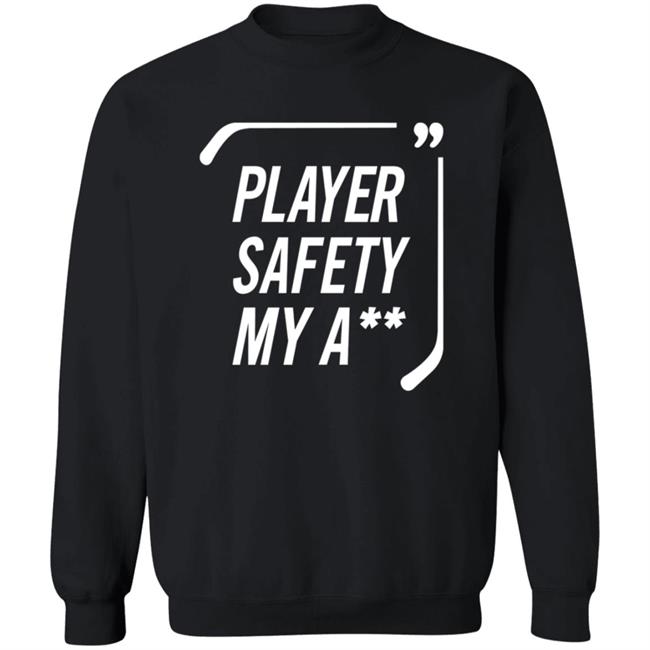 Everything Hockey Store Player Safety My A Shirt Hoodie Sweatshirt Everything Hockey Store Player Safety My A Shirt Hoodie Sweatshirt