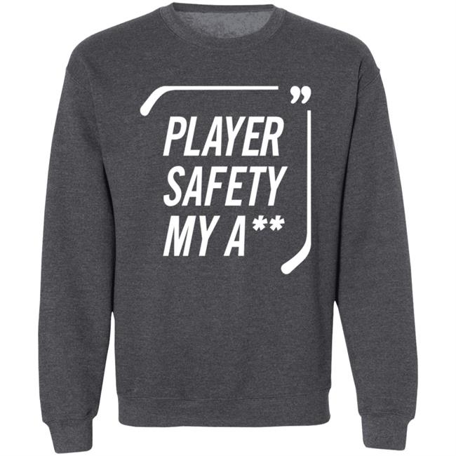 Everything Hockey Store Player Safety My A Shirt Hoodie Sweatshirt Everything Hockey Store Player Safety My A Shirt Hoodie Sweatshirt
