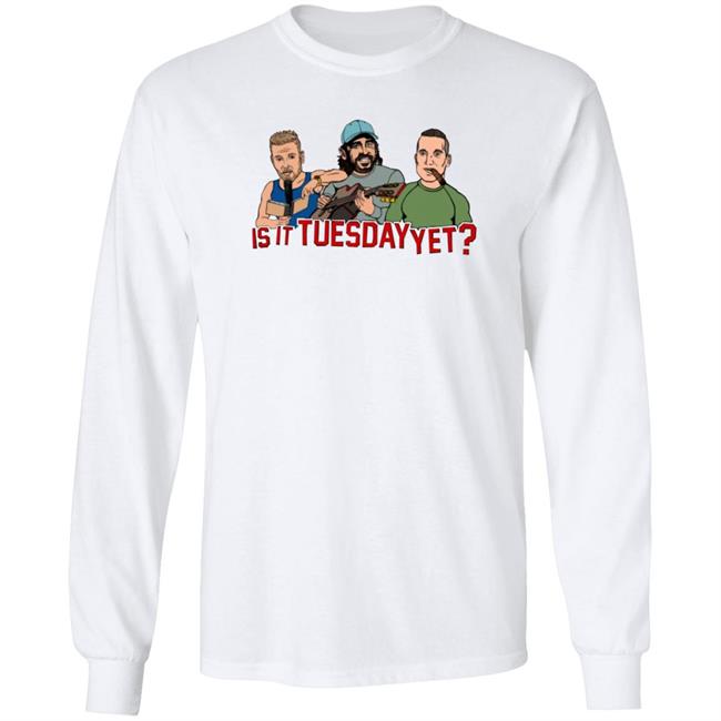 Is It Tuesday Yet T Shirt Hoodie Sweatshirt Patmcafeeshow Store Is It Tuesday Yet T Shirt Hoodie Sweatshirt Patmcafeeshow Store