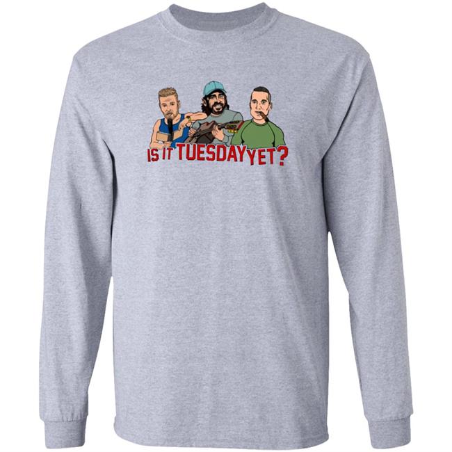 Is It Tuesday Yet T Shirt Hoodie Sweatshirt Patmcafeeshow Store Is It Tuesday Yet T Shirt Hoodie Sweatshirt Patmcafeeshow Store