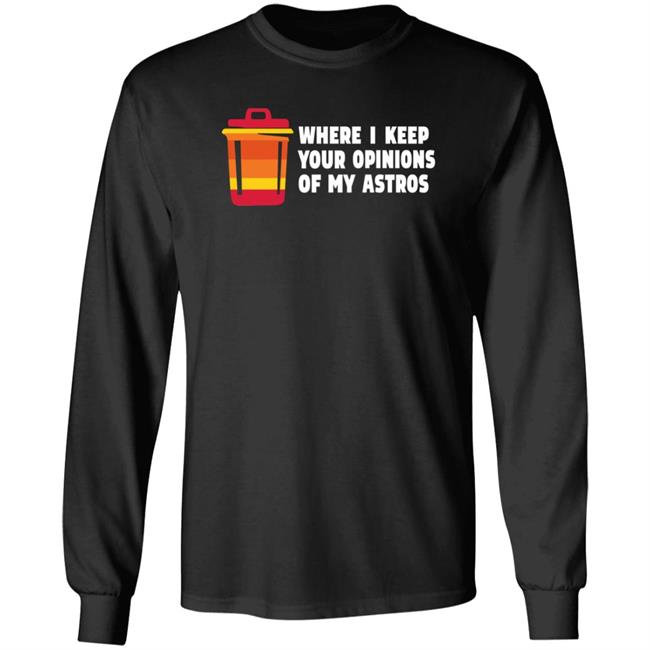 Where I Keep Your Opinions Of My Astros Shirt Jillallison71 For The Haters Where I Keep Your Opinions Of My Astros Shirt Jillallison71 For The Haters
