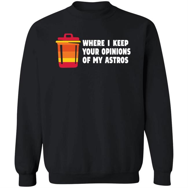 Where I Keep Your Opinions Of My Astros Shirt Jillallison71 For The Haters Where I Keep Your Opinions Of My Astros Shirt Jillallison71 For The Haters