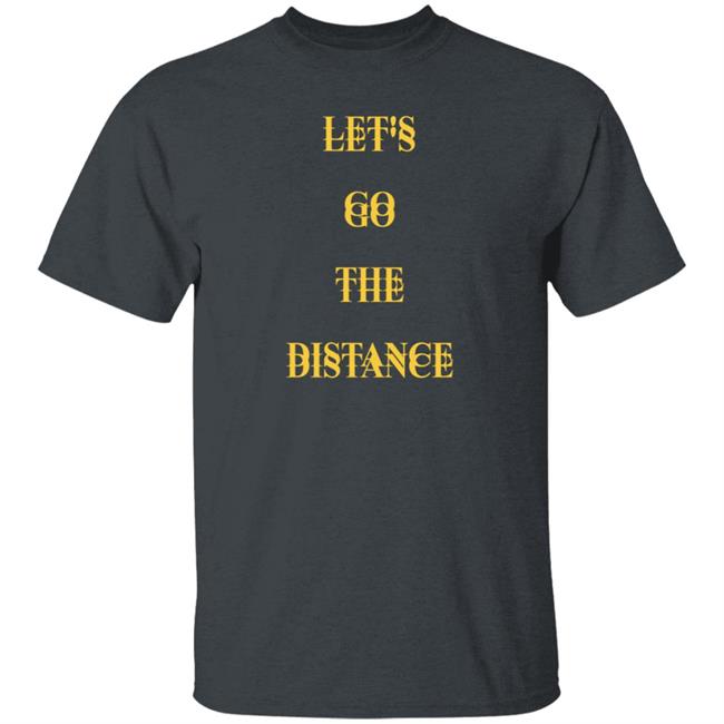 Let's Go The Distance Shirt Lewis Updates Let's Go The Distance Shirt Lewis Updates