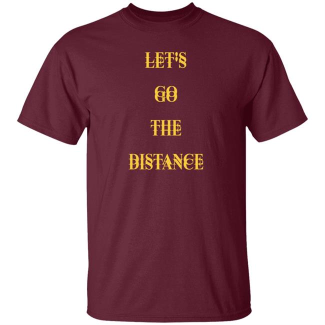 Let's Go The Distance Shirt Lewis Updates Let's Go The Distance Shirt Lewis Updates
