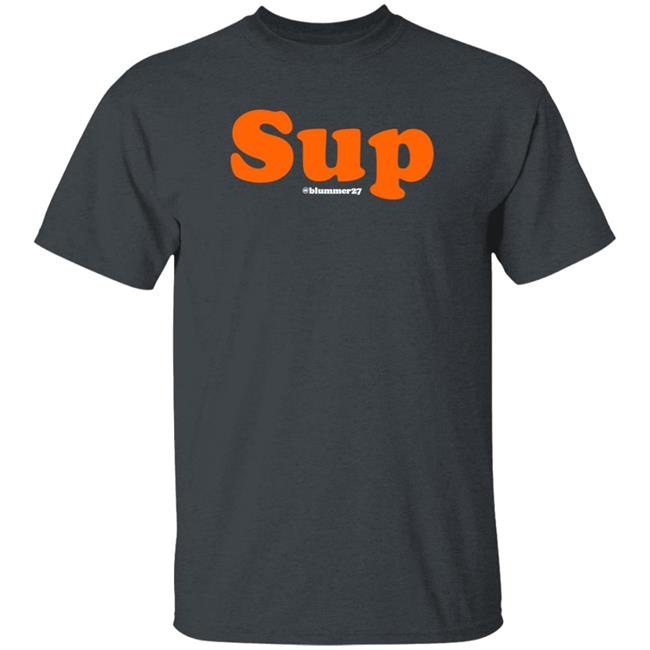 Adam Clanton Sup Blummer27 Shirt Sup T Shirt Hoodie Geoffblum Merch Adam Clanton Sup Blummer27 Shirt Sup T Shirt Hoodie Geoffblum Merch