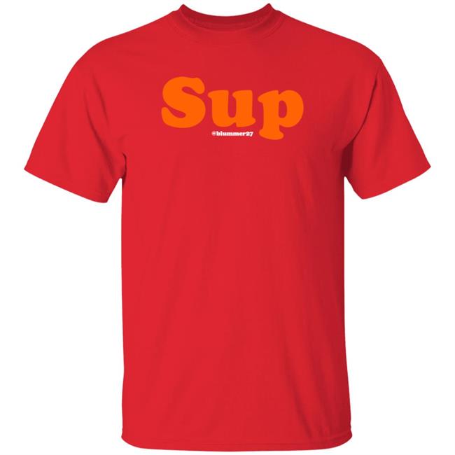 Adam Clanton Sup Blummer27 Shirt Sup T Shirt Hoodie Geoffblum Merch Adam Clanton Sup Blummer27 Shirt Sup T Shirt Hoodie Geoffblum Merch