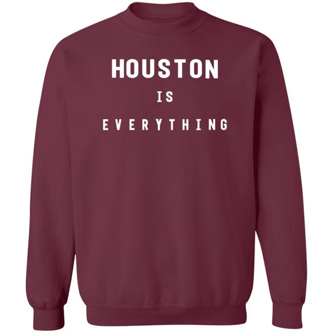 Samanddavy Store Houston Is Everything Shirt Hoodie Sweatshirt Samanddavy Store Houston Is Everything Shirt Hoodie Sweatshirt