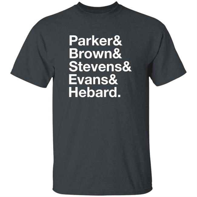Parker Brown Stevens Evans Hebard Shirt Ricky Phd Parker Brown Stevens Evans Hebard Shirt Hoodie Sweatshirt Parker Brown Stevens Evans Hebard Shirt Ricky Phd Parker Brown Stevens Evans Hebard Shirt Hoodie Sweatshirt