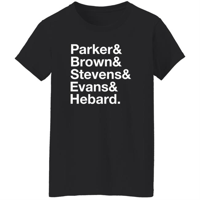 Parker Brown Stevens Evans Hebard Shirt Ricky Phd Parker Brown Stevens Evans Hebard Shirt Hoodie Sweatshirt Parker Brown Stevens Evans Hebard Shirt Ricky Phd Parker Brown Stevens Evans Hebard Shirt Hoodie Sweatshirt