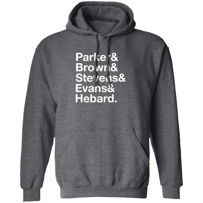 Parker Brown Stevens Evans Hebard Shirt Ricky Phd Parker Brown Stevens Evans Hebard Shirt Hoodie Sweatshirt Parker Brown Stevens Evans Hebard Shirt Ricky Phd Parker Brown Stevens Evans Hebard Shirt Hoodie Sweatshirt