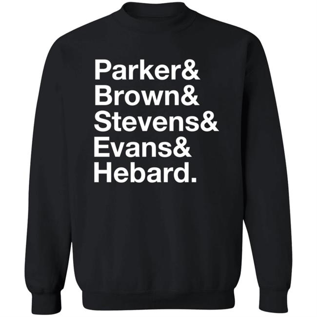 Parker Brown Stevens Evans Hebard Shirt Ricky Phd Parker Brown Stevens Evans Hebard Shirt Hoodie Sweatshirt Parker Brown Stevens Evans Hebard Shirt Ricky Phd Parker Brown Stevens Evans Hebard Shirt Hoodie Sweatshirt