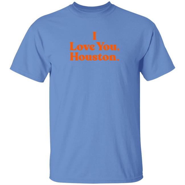 Denver Astroman I Love You Houston Shirt Apollohou Store I Love You Houston Shirt Hoodie Sweatshirt Denver Astroman I Love You Houston Shirt Apollohou Store I Love You Houston Shirt Hoodie Sweatshirt