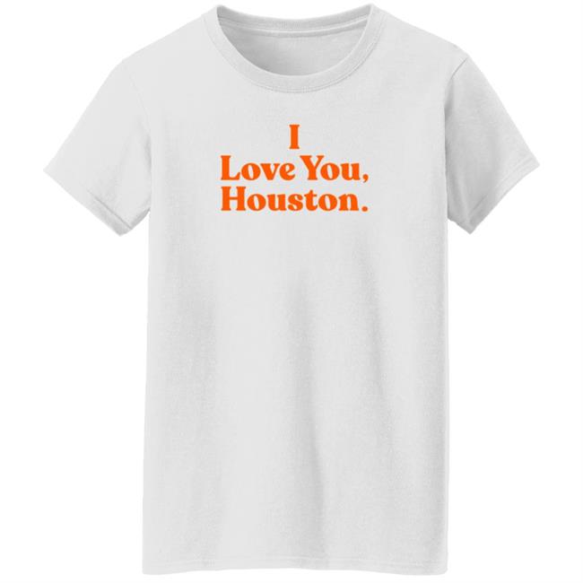 Denver Astroman I Love You Houston Shirt Apollohou Store I Love You Houston Shirt Hoodie Sweatshirt Denver Astroman I Love You Houston Shirt Apollohou Store I Love You Houston Shirt Hoodie Sweatshirt