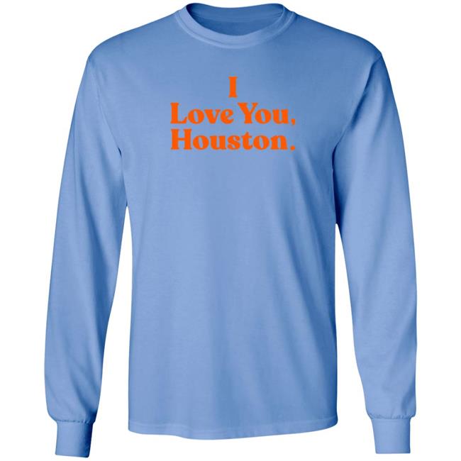 Denver Astroman I Love You Houston Shirt Apollohou Store I Love You Houston Shirt Hoodie Sweatshirt Denver Astroman I Love You Houston Shirt Apollohou Store I Love You Houston Shirt Hoodie Sweatshirt