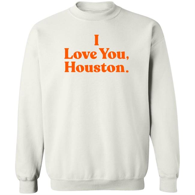 Denver Astroman I Love You Houston Shirt Apollohou Store I Love You Houston Shirt Hoodie Sweatshirt Denver Astroman I Love You Houston Shirt Apollohou Store I Love You Houston Shirt Hoodie Sweatshirt