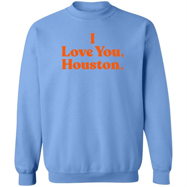 Denver Astroman I Love You Houston Shirt Apollohou Store I Love You Houston Shirt Hoodie Sweatshirt Denver Astroman I Love You Houston Shirt Apollohou Store I Love You Houston Shirt Hoodie Sweatshirt