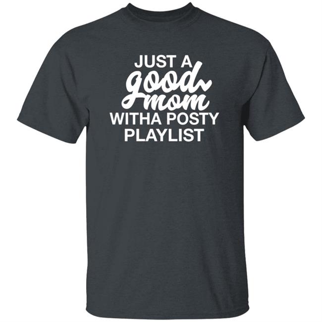 Just A Good Mom With A Posty Playlist Shirt Hoodie Sweatshirt Annaalexandra Just A Good Mom With A Posty Playlist Shirt Hoodie Sweatshirt Annaalexandra
