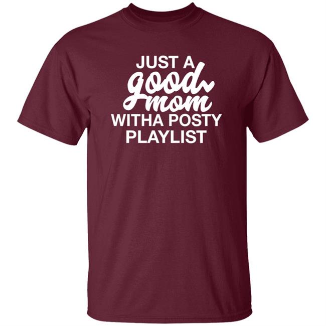 Just A Good Mom With A Posty Playlist Shirt Hoodie Sweatshirt Annaalexandra Just A Good Mom With A Posty Playlist Shirt Hoodie Sweatshirt Annaalexandra