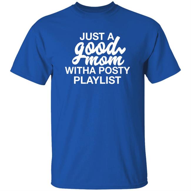 Just A Good Mom With A Posty Playlist Shirt Hoodie Sweatshirt Annaalexandra Just A Good Mom With A Posty Playlist Shirt Hoodie Sweatshirt Annaalexandra