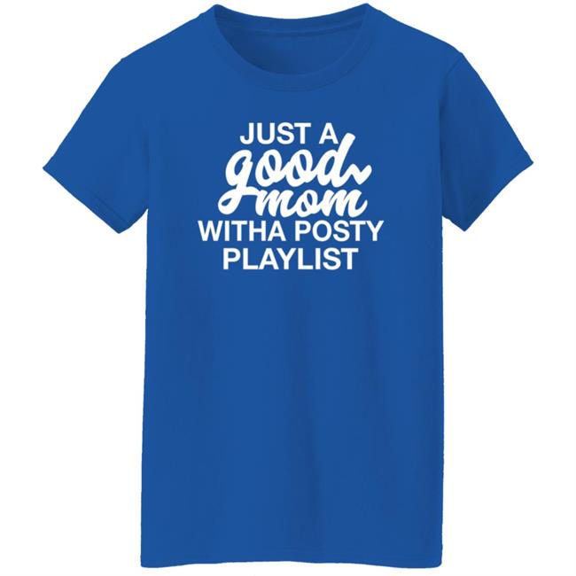 Just A Good Mom With A Posty Playlist Shirt Hoodie Sweatshirt Annaalexandra Just A Good Mom With A Posty Playlist Shirt Hoodie Sweatshirt Annaalexandra