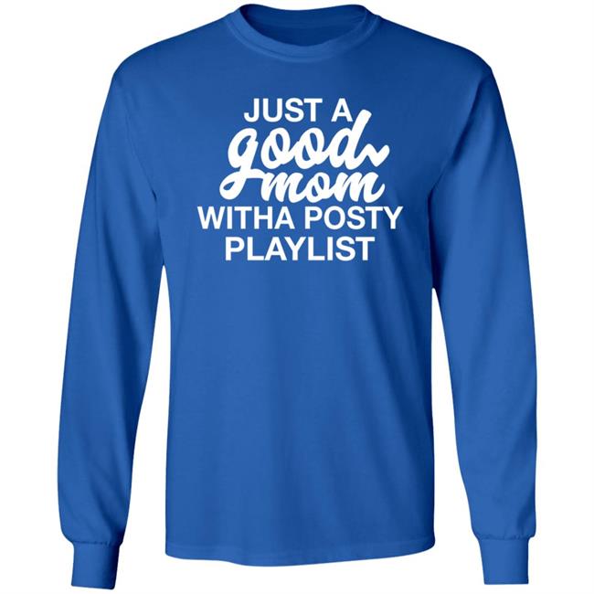 Just A Good Mom With A Posty Playlist Shirt Hoodie Sweatshirt Annaalexandra Just A Good Mom With A Posty Playlist Shirt Hoodie Sweatshirt Annaalexandra