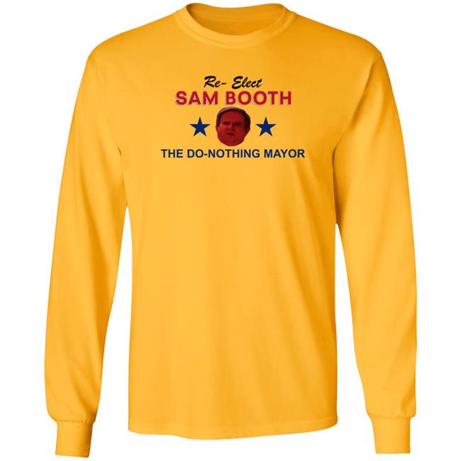 Jennifer Pearson Re-Elect Sam Booth The Do-Nothing Mayor Shirt Hoodie Sweatshirt Jennifer Pearson Re-Elect Sam Booth The Do-Nothing Mayor Shirt Hoodie Sweatshirt