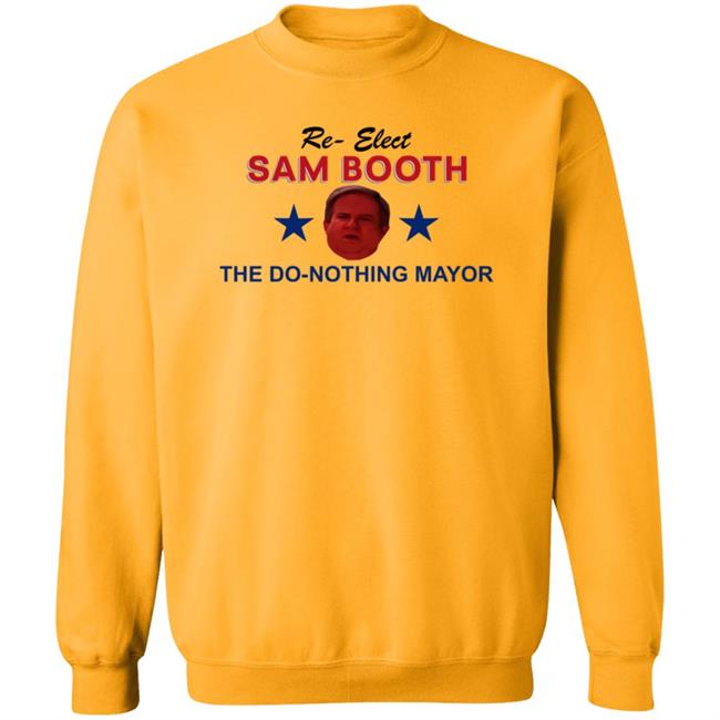 Jennifer Pearson Re-Elect Sam Booth The Do-Nothing Mayor Shirt Hoodie Sweatshirt Jennifer Pearson Re-Elect Sam Booth The Do-Nothing Mayor Shirt Hoodie Sweatshirt