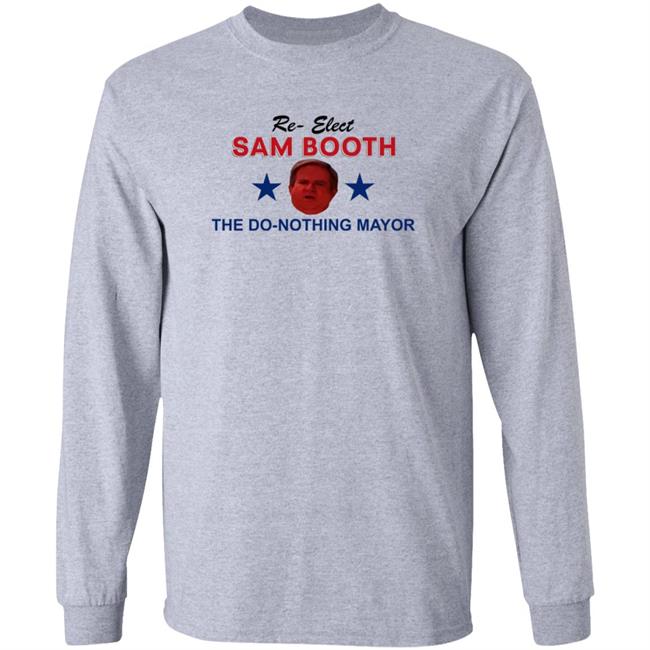 Jennifer Pearson Re-Elect Sam Booth The Do-Nothing Mayor Shirt Hoodie Sweatshirt Jennifer Pearson Re-Elect Sam Booth The Do-Nothing Mayor Shirt Hoodie Sweatshirt