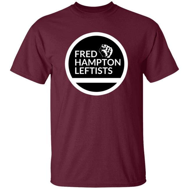Store Fred Hampton Leftists Shirt Hoodie Sweatshirt Store Fred Hampton Leftists Shirt Hoodie Sweatshirt