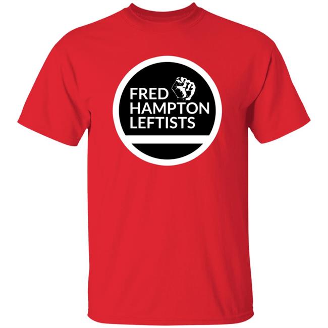 Store Fred Hampton Leftists Shirt Hoodie Sweatshirt Store Fred Hampton Leftists Shirt Hoodie Sweatshirt