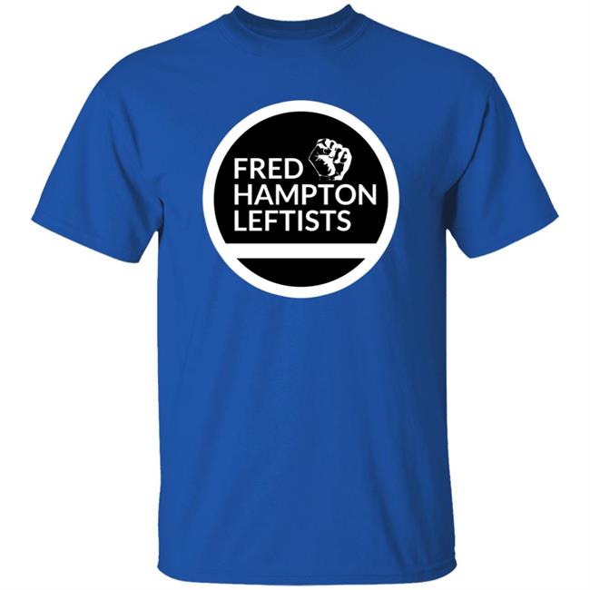 Store Fred Hampton Leftists Shirt Hoodie Sweatshirt Store Fred Hampton Leftists Shirt Hoodie Sweatshirt