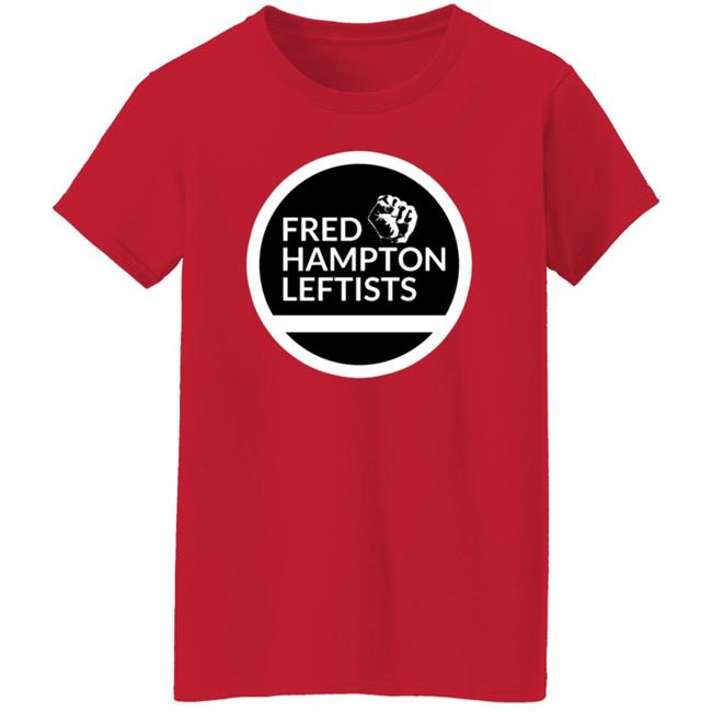 Store Fred Hampton Leftists Shirt Hoodie Sweatshirt Store Fred Hampton Leftists Shirt Hoodie Sweatshirt
