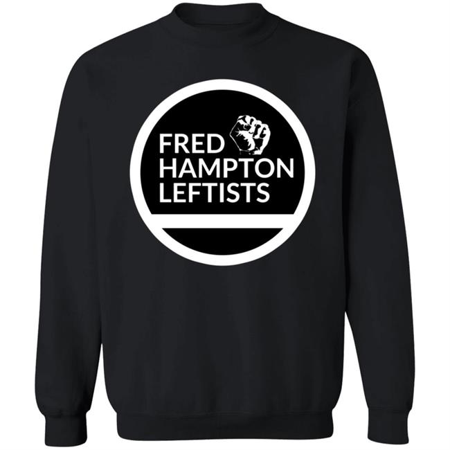 Store Fred Hampton Leftists Shirt Hoodie Sweatshirt Store Fred Hampton Leftists Shirt Hoodie Sweatshirt