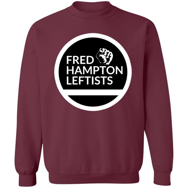 Store Fred Hampton Leftists Shirt Hoodie Sweatshirt Store Fred Hampton Leftists Shirt Hoodie Sweatshirt
